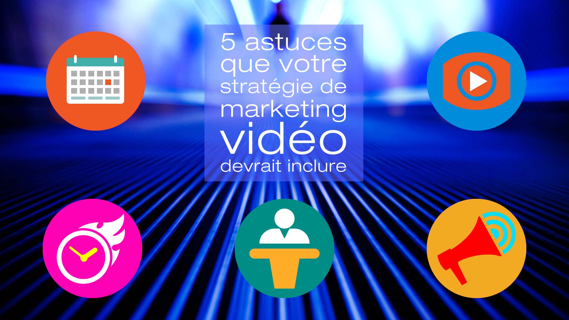 Les astuces que votre stratégie de marketing vidéo devrait inclure ...